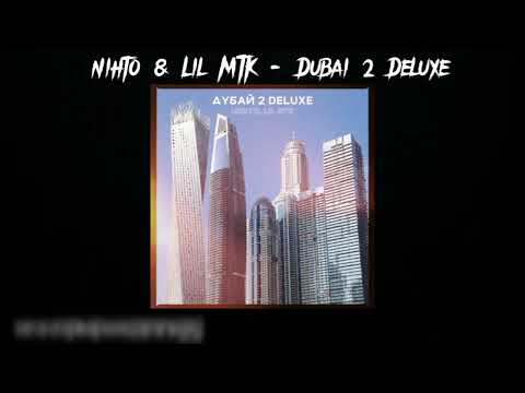 нихто, Lil MTK - Дубай (Deluxe) видео (клип)