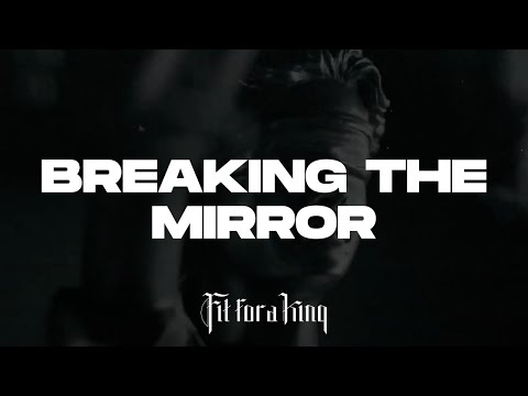 Fit For A King - Breaking the Mirror видео (клип)