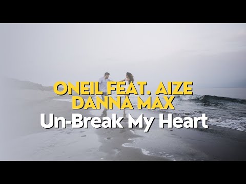 ONEIL, Aize, Danna Max - Un-Break My Heart видео (клип)