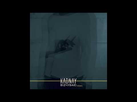 KADNAY - Відчуваю (Remix) видео (клип)