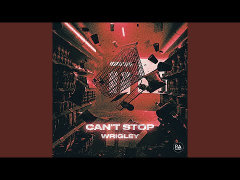 Wrigley - Can't Stop видео (клип)