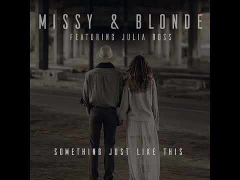 Missy & Blonde, Julia Ross - Something Just Like This видео (клип)