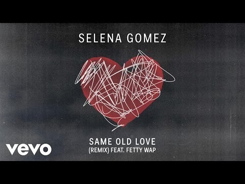 Selena Gomez, Fetty Wap - Same Old Love Remix видео (клип)